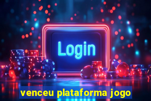 venceu plataforma jogo